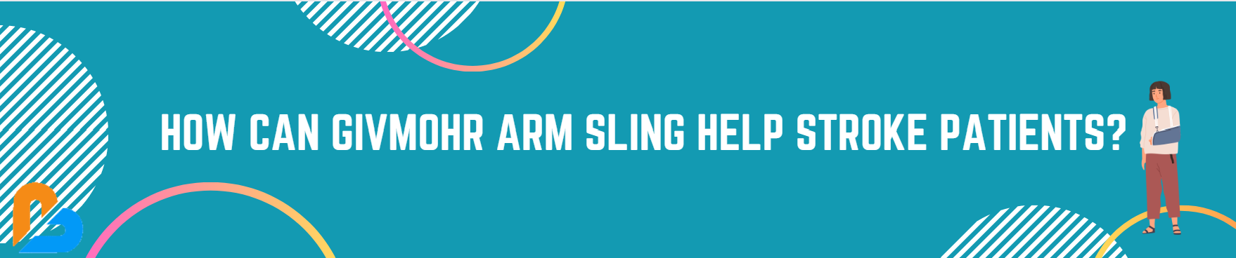 How Can GivMohr Arm Sling Help Stroke Patients?